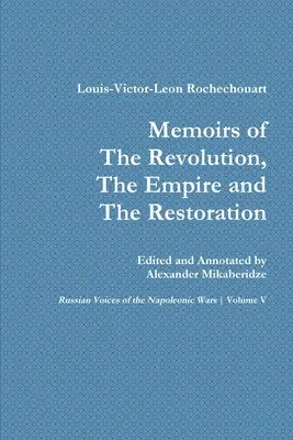 Emlékiratok a forradalomról, a birodalomról és a restaurációról - Memoirs of the Revolution, the Empire and the Restoration