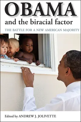 Obama és a faji tényező: A harc az új amerikai többségért - Obama and the Biracial Factor: The Battle for a New American Majority