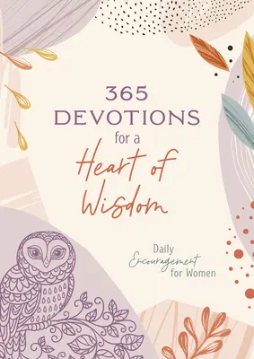 365 áhítat a bölcsesség szívéért: Napi bátorítás nőknek - 365 Devotions for a Heart of Wisdom: Daily Encouragement for Women