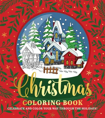 Karácsonyi színezőkönyv: Ünnepeld és színezd ki az ünnepeket! - Christmas Coloring Book: Celebrate and Color Your Way Through the Holidays!