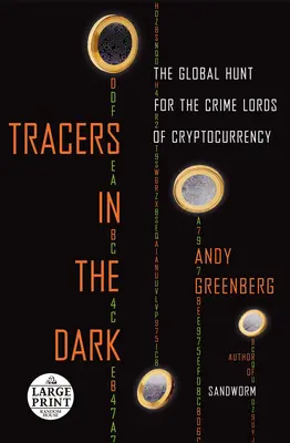 Nyomkeresők a sötétben: Globális vadászat a kriptopénz bűnös urai után - Tracers in the Dark: The Global Hunt for the Crime Lords of Cryptocurrency