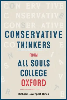 Az oxfordi All Souls College konzervatív gondolkodói - Conservative Thinkers from All Souls College Oxford