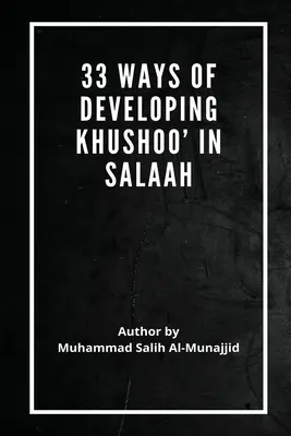 33 mód a khushoo' fejlesztésére a szalában - 33 Ways of developing Khushoo' in Salaah