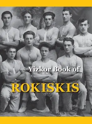 Rokiskisok emlékkönyve: Rokiskis, Litvánia - Memorial Book of Rokiskis: Rokiskis, Lithuania