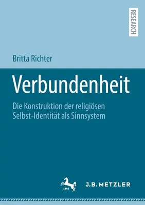 Verbundenheit: Die Konstruktion der religisen Selbst-Identitt als Sinnsystem (A vallási önazonosság mint értelmes rendszer) - Verbundenheit: Die Konstruktion der religisen Selbst-Identitt als Sinnsystem