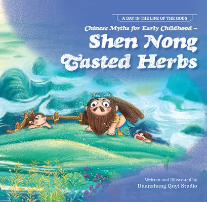 Kínai mítoszok kisgyermekkorban--Shen Nong kóstolt gyógynövények - Chinese Myths for Early Childhood--Shen Nong Tasted Herbs