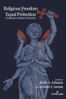 Vallásszabadság kontra egyenlő védelem; összecsapó amerikai jogok - Religious Freedom v. Equal Protection; Clashing American Rights