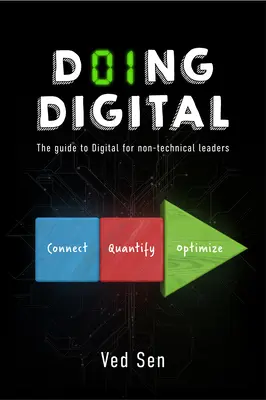 Doing Digital: Útmutató a digitális világhoz nem műszaki vezetők számára - Doing Digital: The Guide to Digital for Non-Technical Leaders