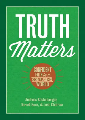 Truth Matters: Magabiztos hit egy zavaros világban - Truth Matters: Confident Faith in a Confusing World