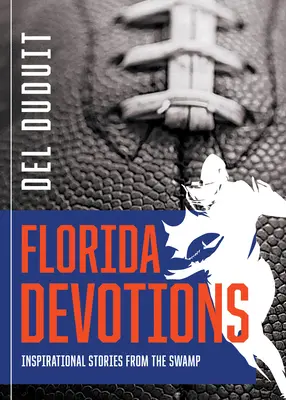 Florida Devotions: Inspiráló történetek a mocsárból - Florida Devotions: Inspirational Stories from the Swamp