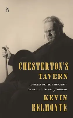 Chesterton kocsmája: Egy nagy író gondolatai az életről és a dolgokról - Chesterton's Tavern: A Great Writer's Thoughts on Life and Things