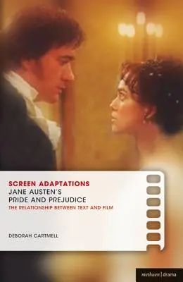 Screen Adaptations: Jane Austen Büszkeség és balítélet: A szöveg és a film kapcsolatának közeli tanulmányozása - Screen Adaptations: Jane Austen's Pride and Prejudice: A Close Study of the Relationship Between Text and Film