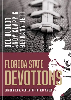 Florida állami áhítatok: Inspiráló történetek a 'Nole Nation számára - Florida State Devotions: Inspirational Stories for the 'Nole Nation