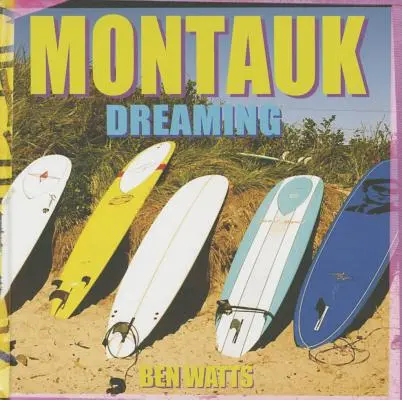 Ben Watts: Watts: Montauk Dreaming - Ben Watts: Montauk Dreaming