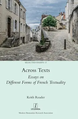 Szövegeken átívelő szövegek: Esszék a francia textualitás különböző formáiról - Across Texts: Essays on Different Forms of French Textuality