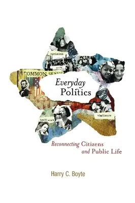 Hétköznapi politika: A polgárok és a közélet újrakapcsolása - Everyday Politics: Reconnecting Citizens and Public Life