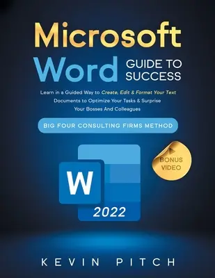 Microsoft Word útmutató a sikerhez: Tanulja meg vezetett módon, hogyan hozza létre, szerkessze és formázza meg szöveges dokumentumait, hogy optimalizálja feladatait és meglepje főnökeit és - Microsoft Word Guide for Success: Learn in a Guided Way to Create, Edit & Format Your Text Documents to Optimize Your Tasks & Surprise Your Bosses And