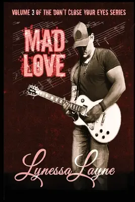 Őrült szerelem: A Ne csukd be a szemed sorozat 3. kötete - Mad Love: Volume 3 of the Don't Close Your Eyes Series