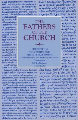 Fulgentius és a szkíta szerzetesek: Levelezés a krisztológiáról és a kegyelemről - Fulgentius and the Scythian Monks: Correspondence on Christology and Grace