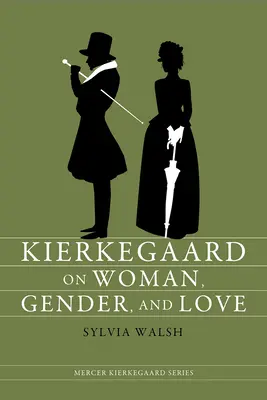 Kierkegaard a nőről, a nemekről és a szerelemről - Kierkegaard on Woman, Gender, and Love