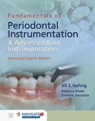 A periodontális műszerezés alapjai és a haladó gyökérműszerezés, továbbfejlesztve - Fundamentals of Periodontal Instrumentation and Advanced Root Instrumentation, Enhanced