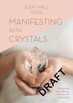 Manifesztálás kristályokkal: A bőség, a jólét és a boldogság vonzása - Manifesting with Crystals: Attracting Abundance, Wellness and Happiness