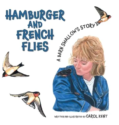 Hamburger és francia legyek: A Barn Swallow's Story - Hamburger and French Flies: A Barn Swallow's Story