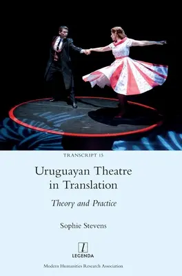 Uruguayi színház fordításban: Theory and Practice (Elmélet és gyakorlat) - Uruguayan Theatre in Translation: Theory and Practice