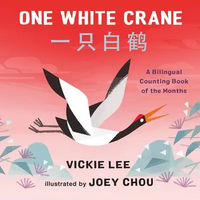 Egy fehér daru: A kétnyelvű hónapszámláló könyv - One White Crane: A Bilingual Counting Book of the Months