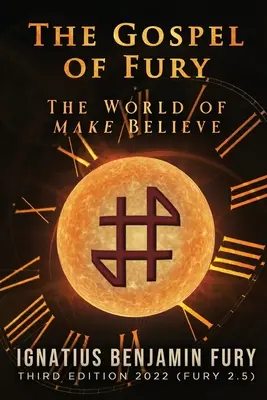 A düh evangéliuma: A kitalált világ - The Gospel of Fury: The World of Make Believe