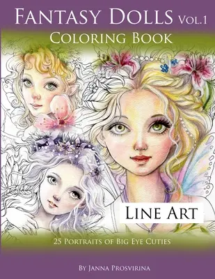 Fantasy Dolls Vol.1 Coloring Book Line Art: 25 portrék a nagy szemű cukikról - Fantasy Dolls Vol.1 Coloring Book Line Art: 25 Portraits of Big Eye Cuties