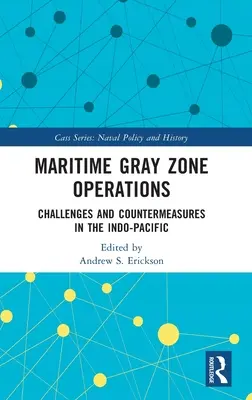 Tengeri szürke zóna műveletek: Kihívások és ellenintézkedések az Indo-csendes-óceáni térségben - Maritime Gray Zone Operations: Challenges and Countermeasures in the Indo-Pacific