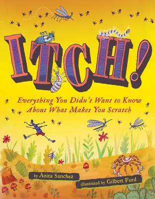 Viszketés!: Minden, amit nem akartál tudni arról, hogy mitől vakarózol - Itch!: Everything You Didn't Want to Know about What Makes You Scratch