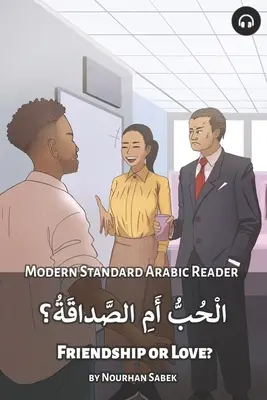 Barátság vagy szerelem? Modern Standard Arabic Reader - Friendship or Love?: Modern Standard Arabic Reader