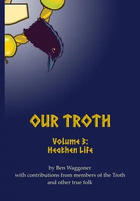 Tróthánk: Troth Troth: Heathen Life - Our Troth: Heathen Life