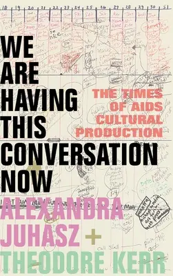 We Are Having This Conversation Now: Az AIDS kulturális termelésének időszaka - We Are Having This Conversation Now: The Times of AIDS Cultural Production