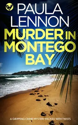 MURDER IN MONTEGO BAY egy lebilincselő, fordulatokkal teli krimi - MURDER IN MONTEGO BAY a gripping crime mystery packed with twists