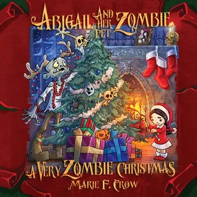 Abigail és a házi zombi: A Very Zombie Christmas - Abigail and her Pet Zombie: A Very Zombie Christmas
