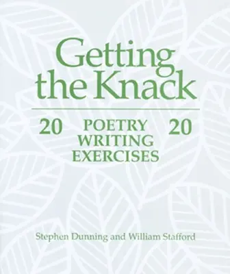 A tudás megszerzése: 20 versírási gyakorlat - Getting the Knack: 20 Poetry Writing Exercises