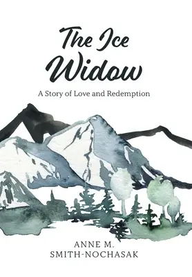 A jégözvegy: Egy történet a szerelemről és a megváltásról - The Ice Widow: A Story of Love and Redemption