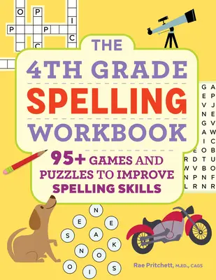 A 4. osztályos helyesírási munkafüzet: 95+ játék és rejtvény a helyesírási készségek fejlesztéséhez - The 4th Grade Spelling Workbook: 95+ Games and Puzzles to Improve Spelling Skills