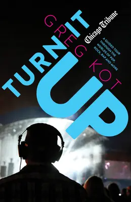 Turn It Up: A Guided Tour Through the Worlds of Pop, Rock, Rap and More (Vezetett túra a pop, a rock, a rap és a többiek világában) - Turn It Up: A Guided Tour Through the Worlds of Pop, Rock, Rap and More