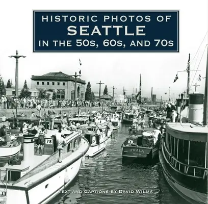 Történelmi fotók Seattle-ről az 50-es, 60-as és 70-es évekből - Historic Photos of Seattle in the 50s, 60s, and 70s