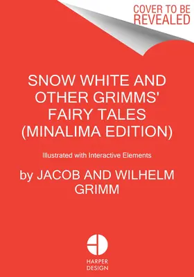 Hófehérke és más Grimm-mesék (Minalima kiadás): Interaktív elemekkel illusztrálva - Snow White and Other Grimms' Fairy Tales (Minalima Edition): Illustrated with Interactive Elements