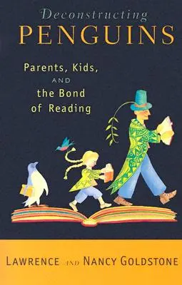 A pingvinek dekonstruálása: Szülők, gyerekek és az olvasás kötődése - Deconstructing Penguins: Parents, Kids, and the Bond of Reading