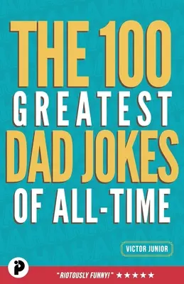 Minden idők 100 legjobb apás vicce - The 100 Greatest Dad Jokes of All-Time