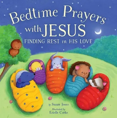 Lefekvés előtti imák Jézussal: Az Ő szeretetében való megnyugvás - Bedtime Prayers with Jesus: Finding Rest in His Love