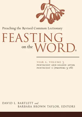 Feasting on the Word: A. év, 3. kötet: A felülvizsgált Közös Lekcionárium prédikálása - Feasting on the Word: Year A, Volume 3: Preaching the Revised Common Lectionary