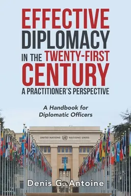 Hatékony diplomácia a huszonegyedik században a gyakorlati szakemberek szemszögéből: Kézikönyv diplomáciai tisztviselők számára - Effective Diplomacy in the Twenty-First Century a Practitioner's Perspective: A Handbook for Diplomatic Officers