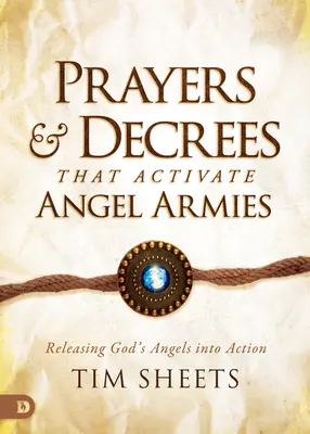 Angyali seregeket aktiváló imák és végzések: Isten angyalainak cselekvésre való felszabadítása - Prayers and Decrees that Activate Angel Armies: Releasing God's Angels into Action